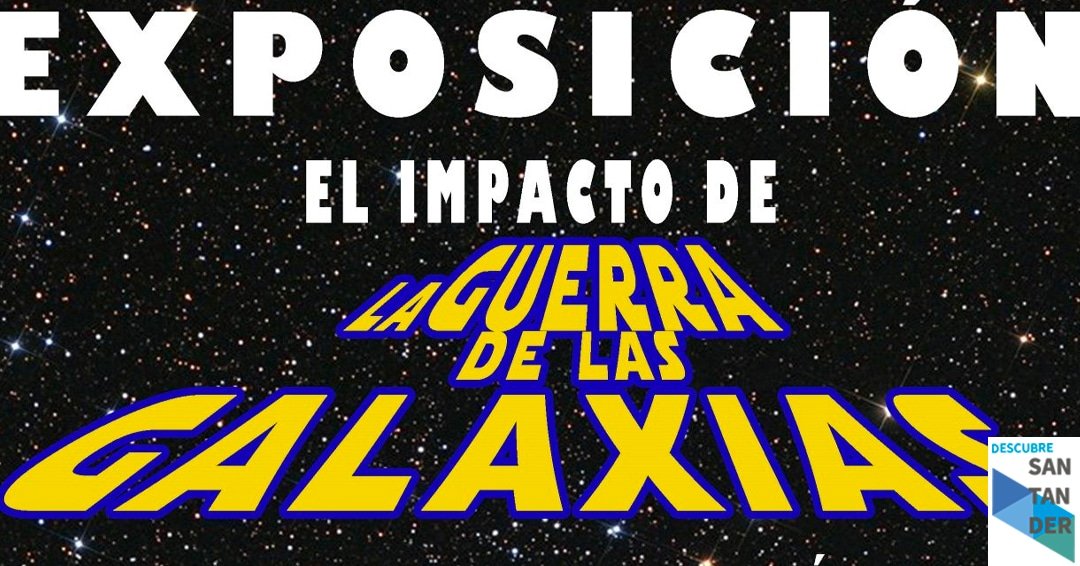 Eventos Santander Inauguración de la exposición El impacto de La Guerra de las Galaxias en una generación Eventos Santander Inauguración de la exposición El impacto de La Guerra de las Galaxias en una generación