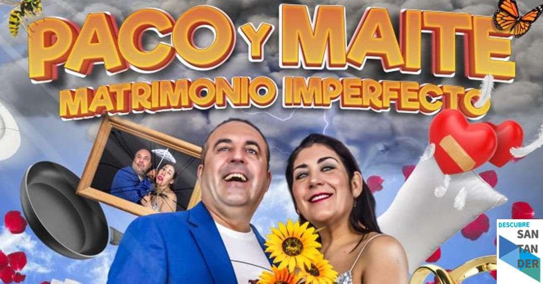 Eventos Santander Paco y Maite presentan Matrimonio Imperfecto