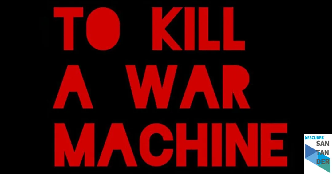 Eventos Santander Proyección del documental To kill a war machine
