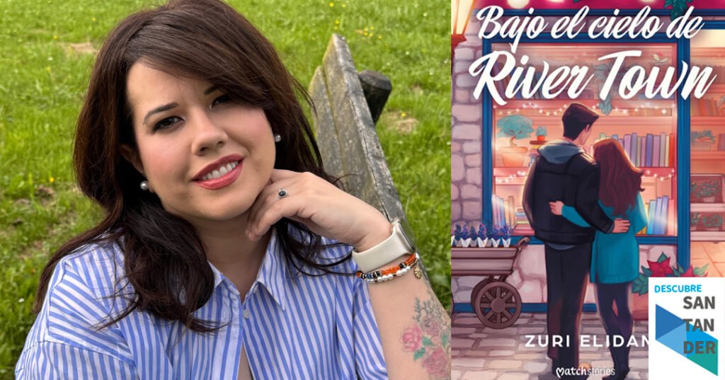 Cantabria Literaria “Bajo el cielo de River Town”: la nueva novela de Zuri Elidan que redefine el amor y las segundas oportunidades