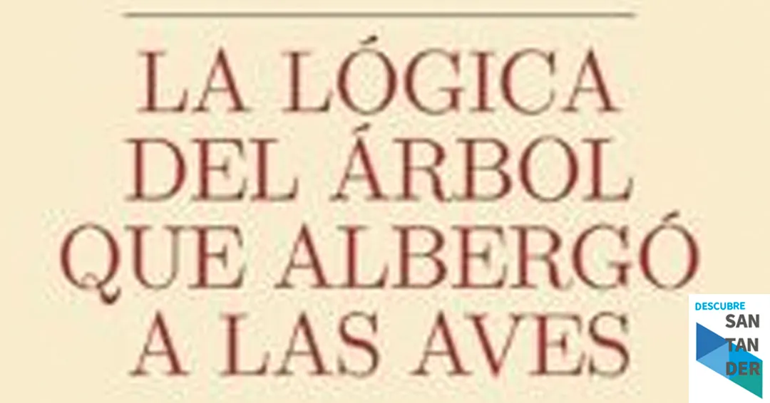 Eventos Santander Fernando Romera presenta el libro La lógica del árbol que albergó a las aves