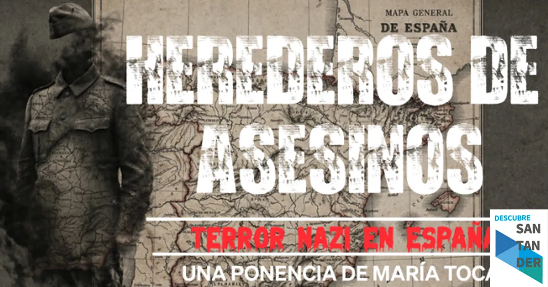 Eventos Santander Ponencia | “Herederos de asesinos. Terror nazi en España” por María Toca