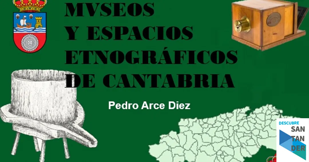 Eventos Santander Museos y espacios etnográficos de Cantabria conferencia de Pedro Arce Diez